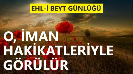 O, iman hakikatleriyle görülür