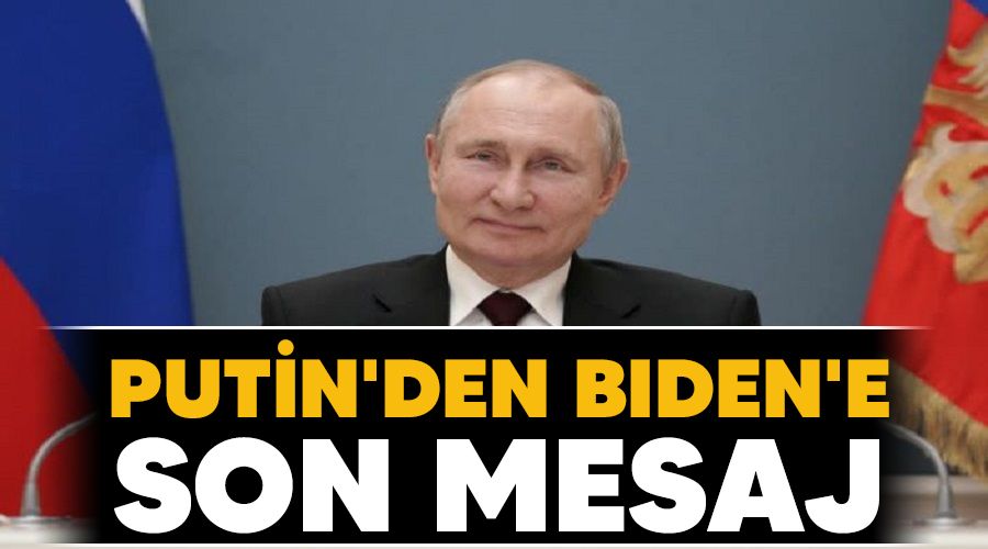 Putin'den, Biden'e son mesaj