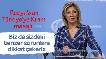 Rusya'dan Türkiye'ye Kırım mesajı: Biz de sizdeki benzer sorunlara dikkat çekeriz