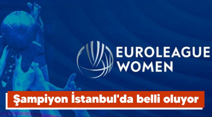 �ampiyon �stanbul'da belli oluyor