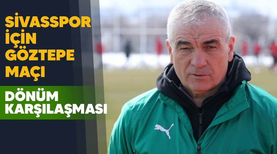 Sivasspor için Göztepe maçı dönüm karşılaşması