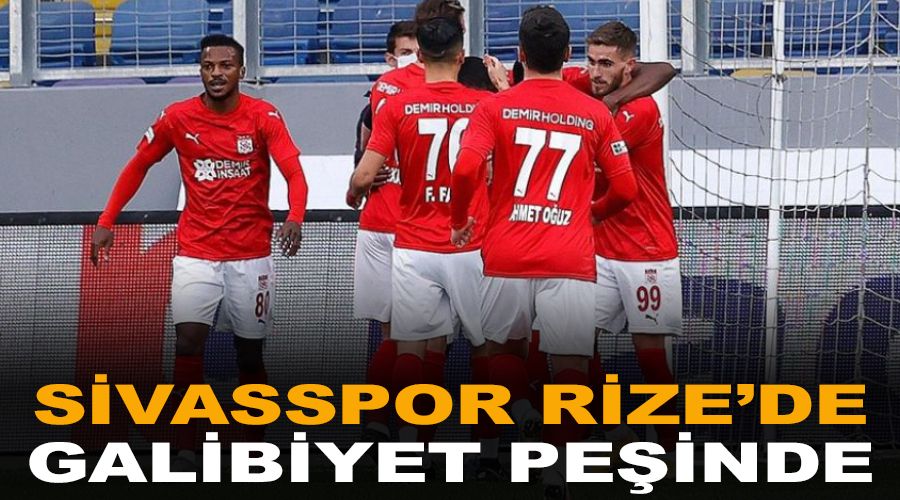 Sivasspor Rize'de galibiyet pe�inde 