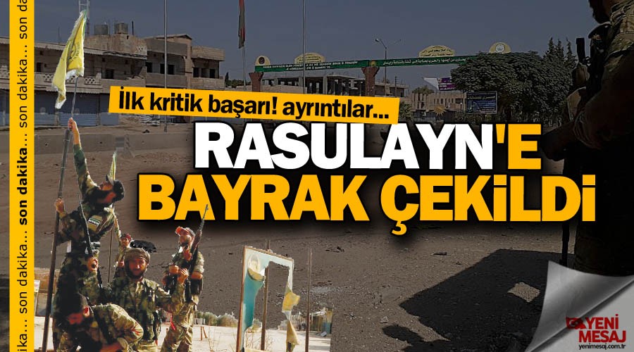 son dakika... Rasulayn'e bayrak �ekildi