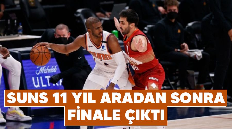 Suns 11 yıl aradan sonra finale çıktı