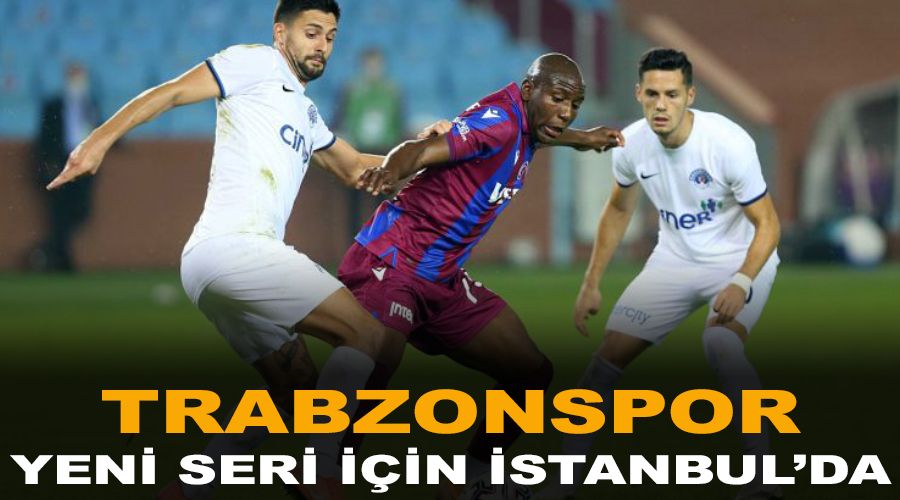 Trabzonspor yeni seri i�in �stanbul'da