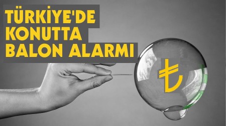 Türkiye'de konutta balon alarmı