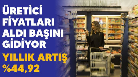 Üretici fiyatları aldı başını gidiyor, yıllık artış %44,92
