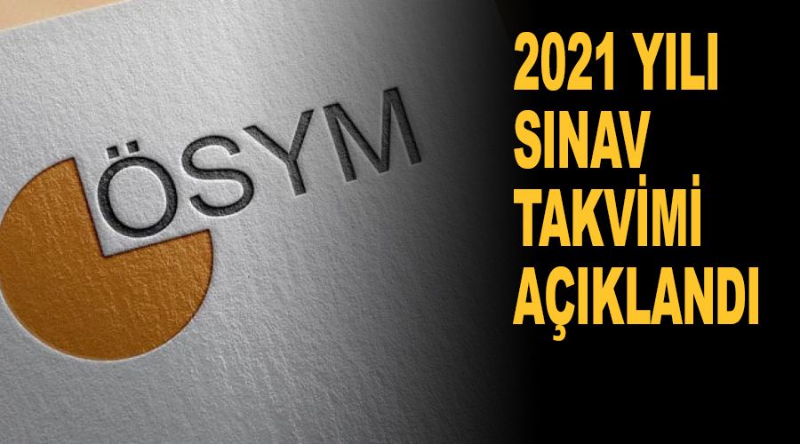 2021 y�l� s�nav takvimi a��kland�