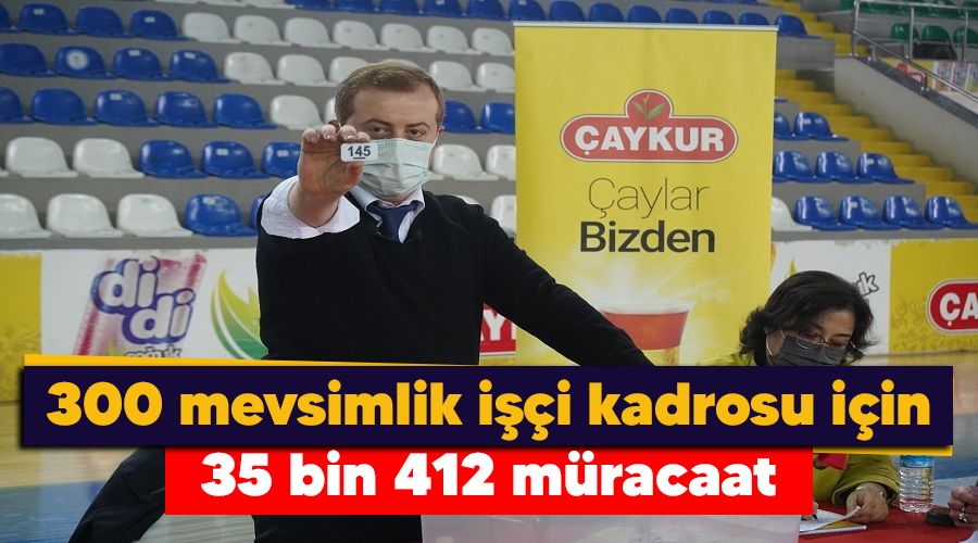 300 mevsimlik ii kadrosu iin 35 bin 412 mracaat