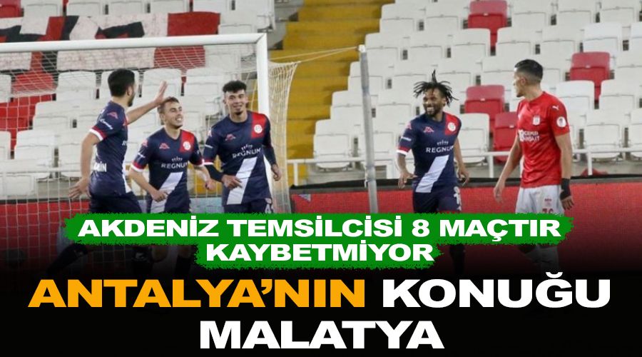 8 ma�t�r yenilmeyen Antalya'n�n konu�u Malatya 