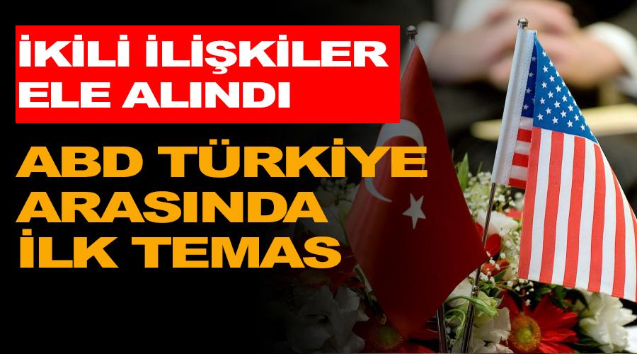 ABD-Türkiye arasında ilk temas