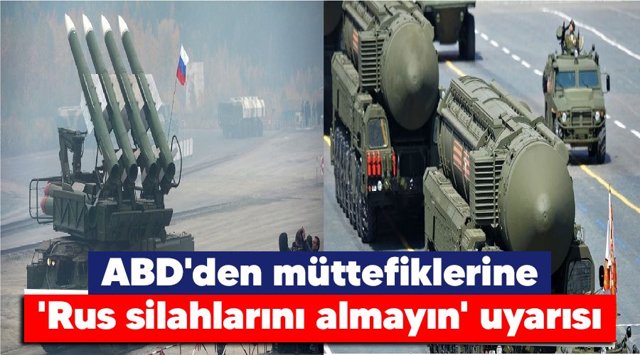 ABD'den mttefiklerine, 'Rus silahlarn almayn' uyars