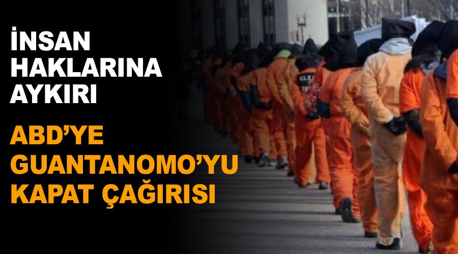 ABD'ye 'Guantanamo'yu kapat' çağrısı