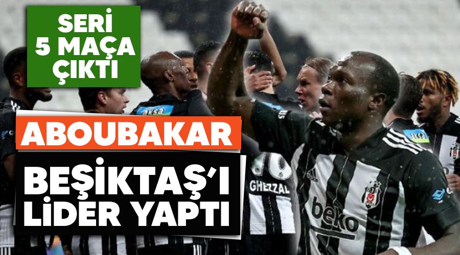 Aboubakar Be�ikta�'� lider yapt�! Seri 5 ma�a ��kt� 