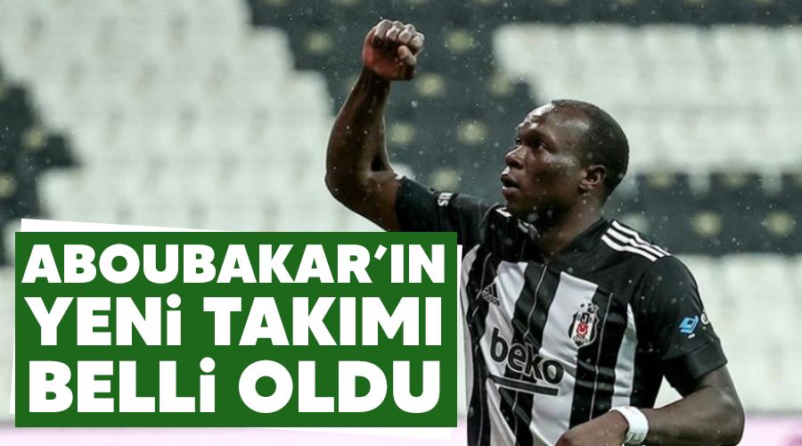 Aboubakar'�n yeni tak�m� belli oldu 