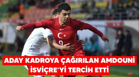 Aday kadroya arlan Amdouni, svire'yi tercih etti