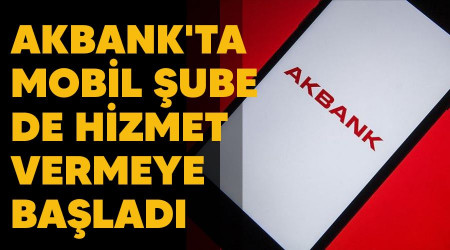 Akbank'ta mobil ube de hizmet vermeye balad