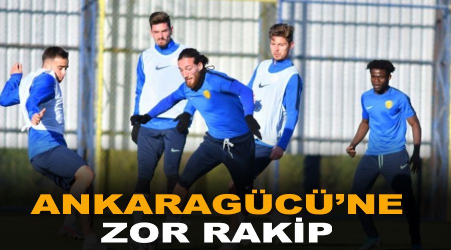 Ankaragc'ne zor rakip