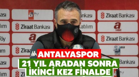 Antalyaspor, 21 yıl aradan sonra ikinci kez finalde