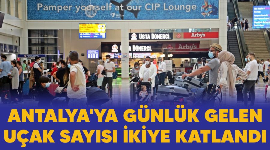Antalya'ya gnlk gelen uak says ikiye katland