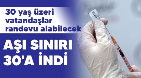 Aşı sınırı 30'a indi