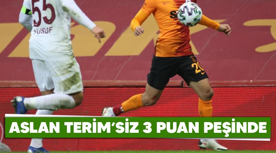 Aslan Terim'siz 3 puan peşinde