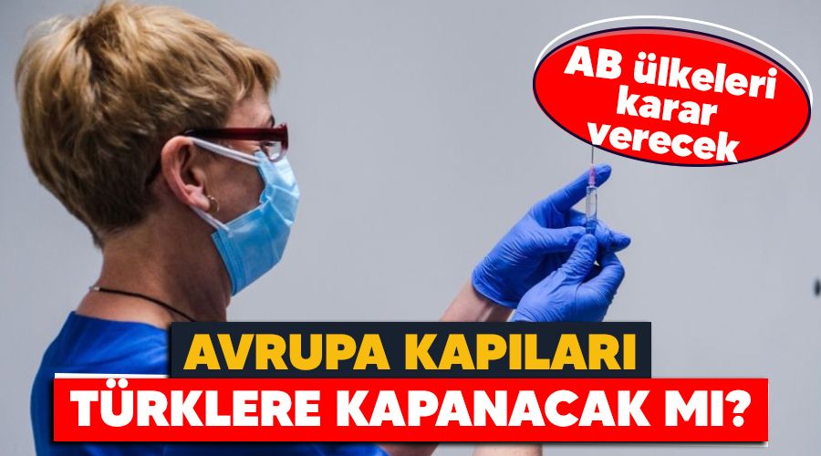 Avrupa kapıları Türklere kapanacak mı?