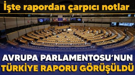 Avrupa Parlamentosu'nun Trkiye raporu grld, ite rapordan arpc notlar