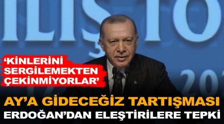 Ay'a gideceğiz tartışması. Erdoğan'dan eleştirilere tepki