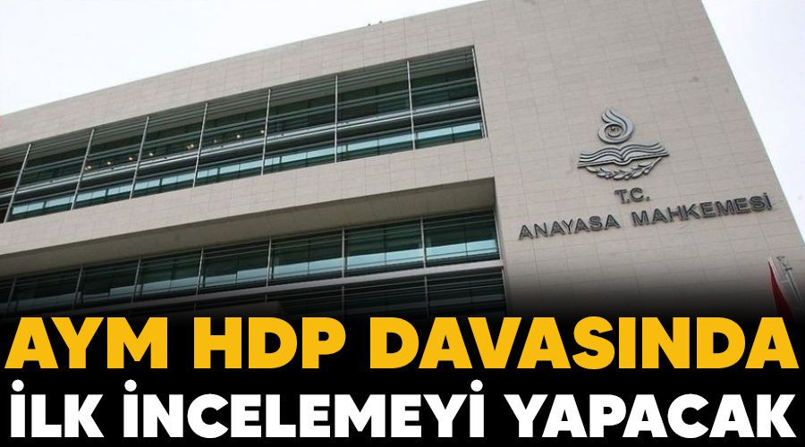 AYM HDP davasında ilk incelemeyi yapacak