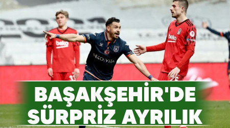 Başakşehir'de sürpriz ayrılık