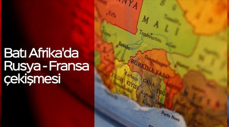 Batı Afrika'da Rusya - Fransa çekişmesi