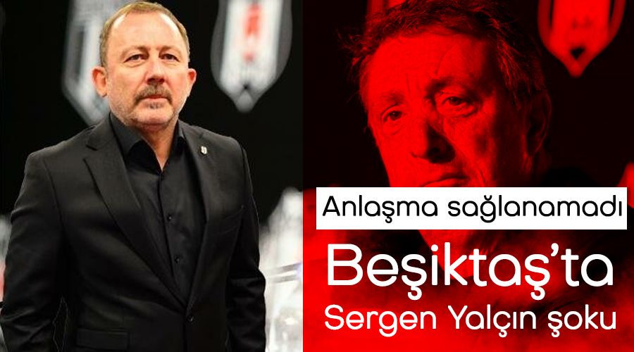 Beşiktaş'ta Sergen Yalçın şoku, anlaşma sağlanamadı