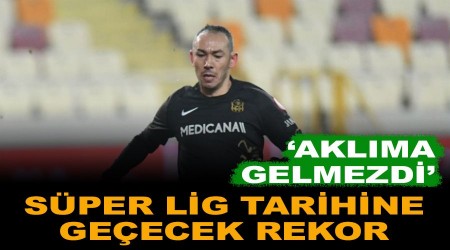 "Böyle bir rekor kıracaksın deseler aklıma gelmezdi"