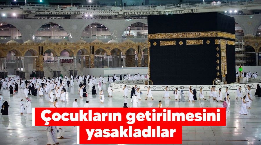�ocuklar�n getirilmesini yasaklad�lar