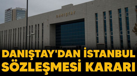 Danıştay'dan İstanbul Sözleşmesi kararı
