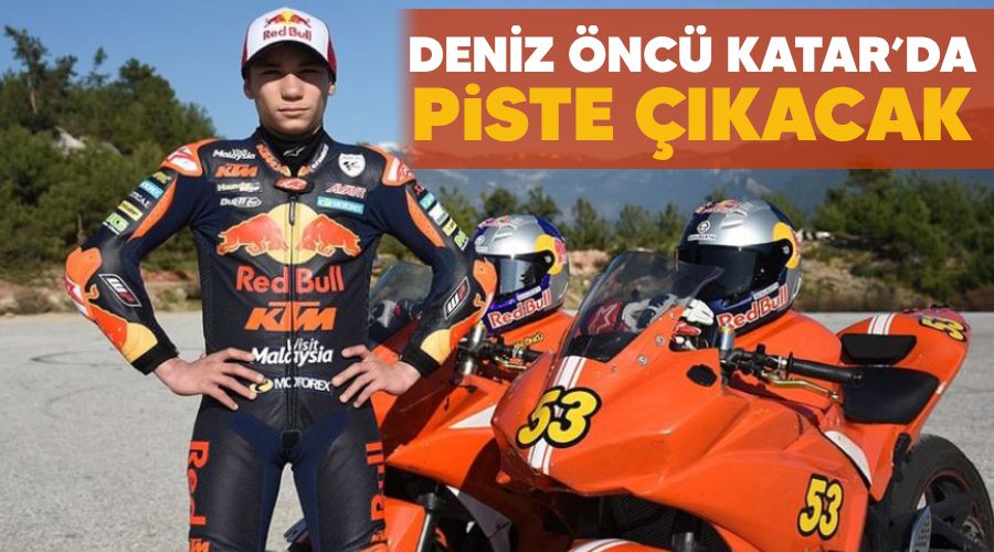 Deniz Öncü, Katar'da piste çıkacak
