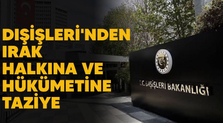 Dışişleri'nden Irak halkına ve hükümetine taziye