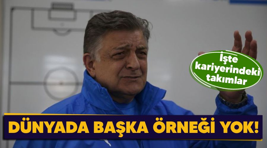 Dünyada başka örneği yok! İşte kariyerindeki takımlar