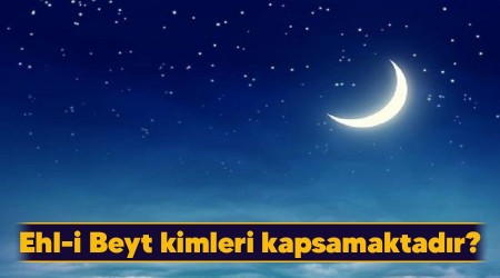 Ehl-i Beyt kimleri kapsamaktadır?