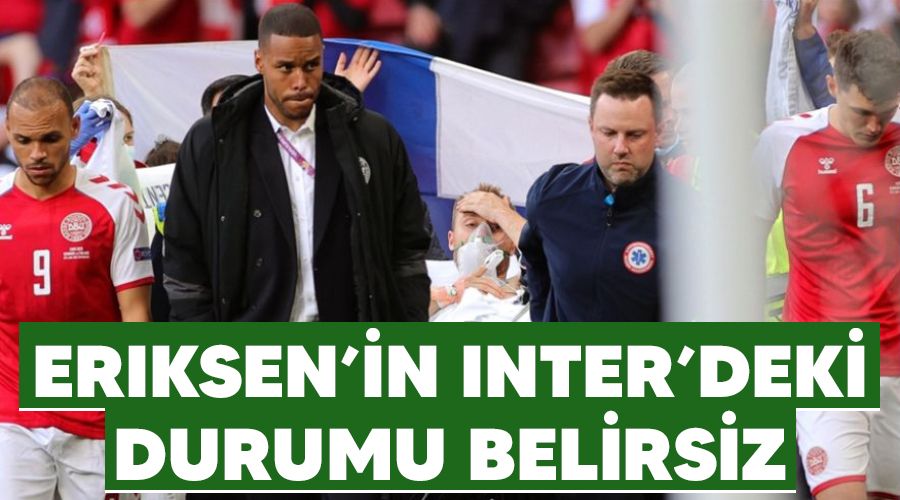 Eriksen’in Inter’deki durumu belirsiz