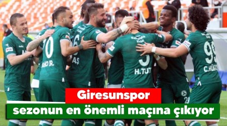 Giresunspor sezonun en önemli maçına çıkıyor