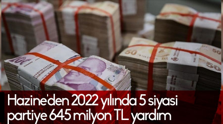 Hazine'den 2022 ylnda 5 siyasi partiye 645 milyon TL yardm