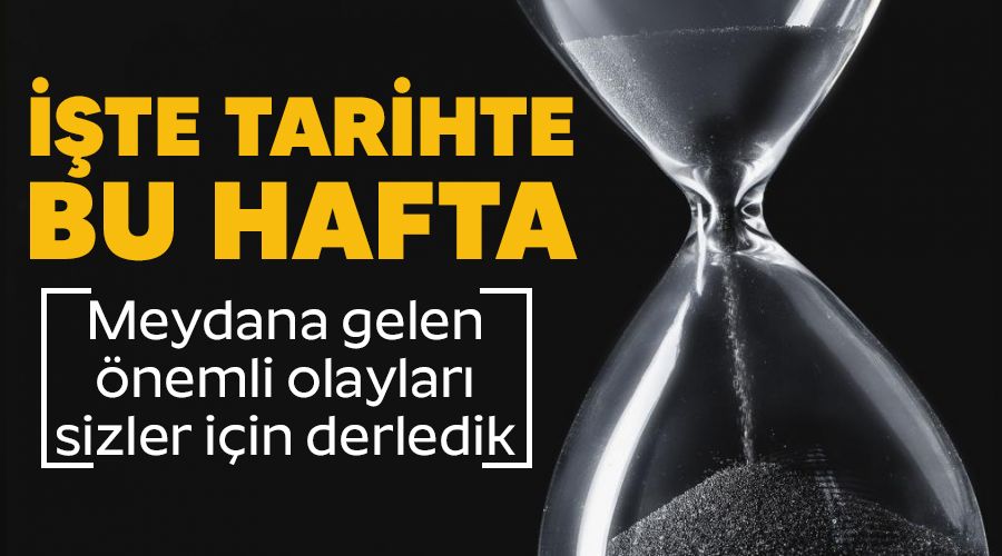 ��te tarihte bu hafta