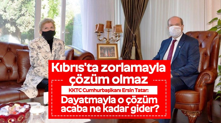 Kıbrıs'ta zorlamayla çözüm olmaz