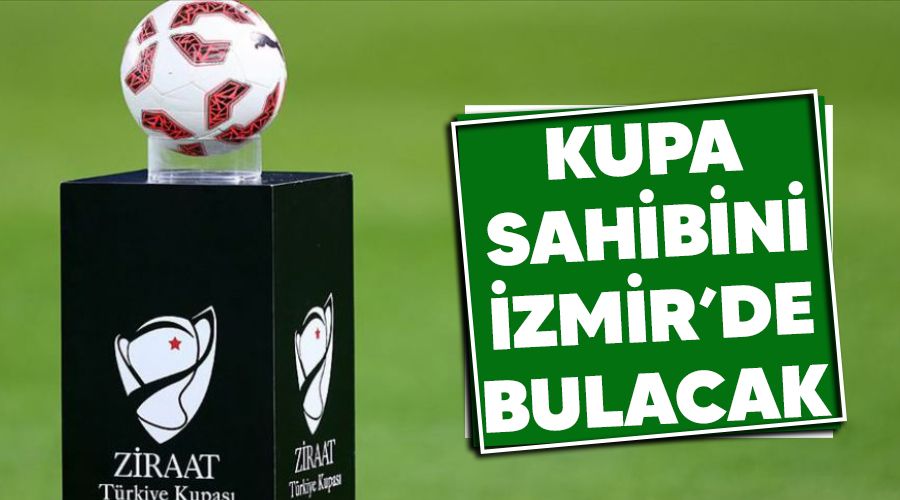 Kupa sahibini �zmir'de bulacak