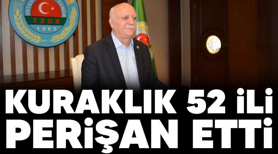 Kurakl�k 52 ili peri�an etti