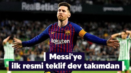 Messi'ye ilk resmi teklif dev takmdan