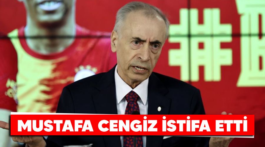 Mustafa Cengiz istifa etti