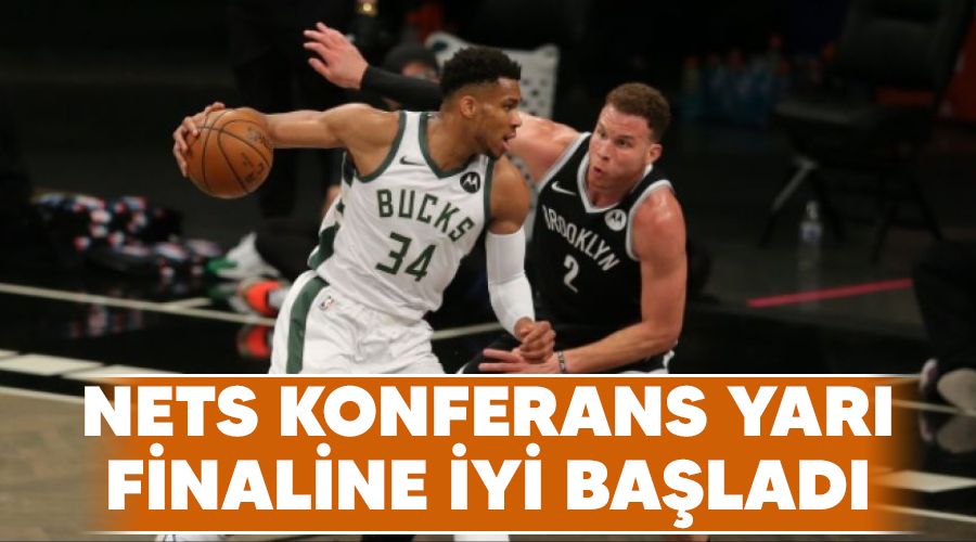 Nets konferans yarı finaline iyi başladı